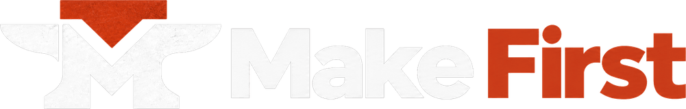 Make First